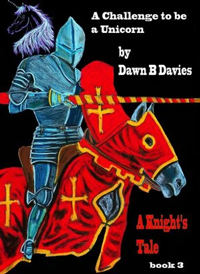 A Challenge to be a Unicorn, A Knight's Tale Book 3: Unicorn Dreams, #3