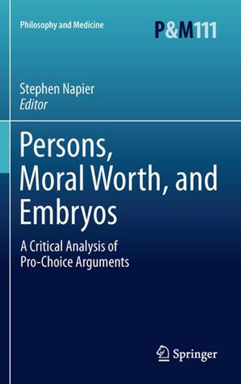 Persons, Moral Worth, and Embryos: A Critical Analysis of Pro-Choice Arguments
