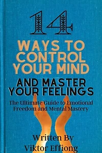 14 Ways to Control Your Mind and Master Your Feelings