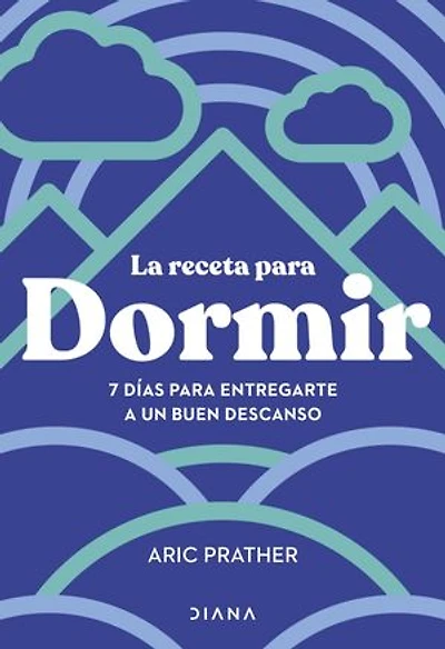 La receta para dormir: 7 días para entregarte a un buen descanso