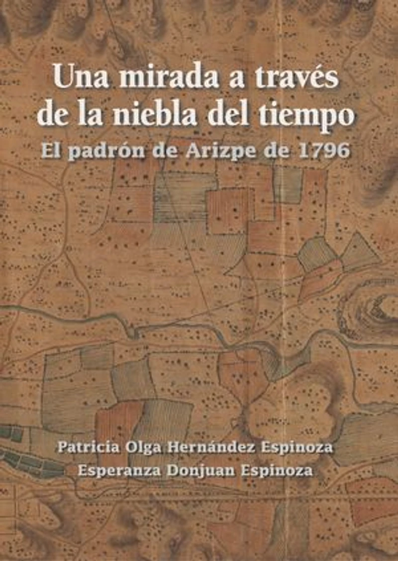Una mirada a través de la niebla del tiempo: El padrón de Arizpe de 1796