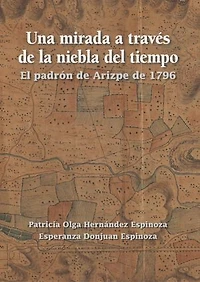 Una mirada a través de la niebla del tiempo: El padrón de Arizpe de 1796