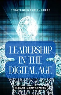 Leadership in the Digital Age: Strategies for Success