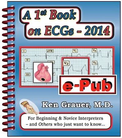 A 1st Book on ECGs-2014: An Introductory Book on ECG Interpretation
