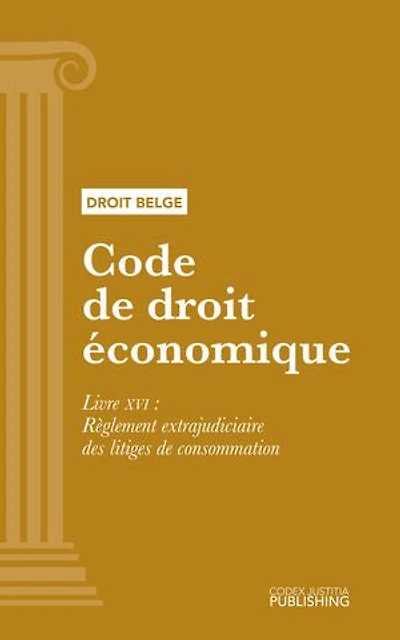 Code de droit économique: Livre XVI - Règlement extrajudiciaire des litiges de consommation