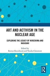 Art and Activism the Nuclear Age: Exploring Legacy of Hiroshima Nagasaki