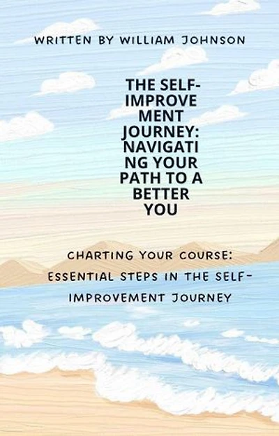The Self-Improvement Journey: Navigating Your Path to a Better You