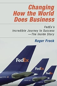 Changing How The World Does Business: Fedex's Incredible Journey To Success # Inside Story