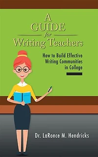 A Guide for Writing Teachers: How to Build Effective Communities College