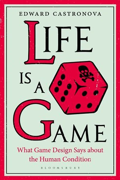 Life Is A Game: What Game Design Says About The Human Condition