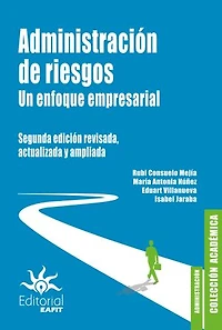 Administración de riesgos. Un enfoque empresarial.: Segunda edición revisada, actualizada y ampliada