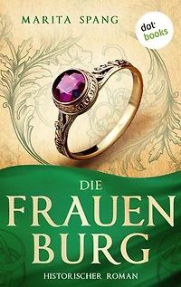 Die Frauenburg: Historischer Roman