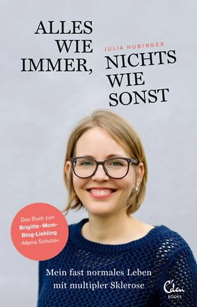 Alles wie immer, nichts wie sonst: Mein fast normales Leben mit multipler Sklerose