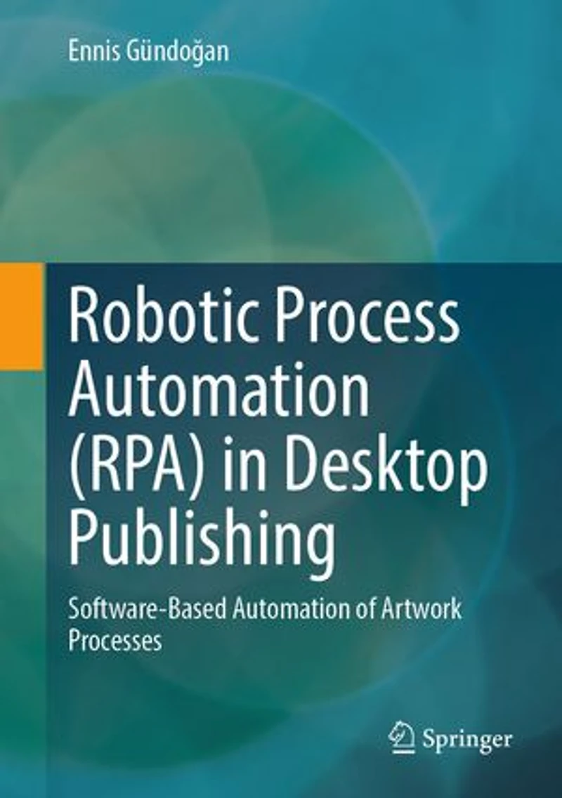 Robotic Process Automation (RPA) Desktop Publishing: Software-Based of Artwork Processes
