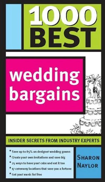 1000 Best Wedding Bargains: Insider Secrets From Industry Experts!