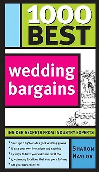 1000 Best Wedding Bargains: Insider Secrets From Industry Experts!