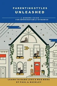 Parenting Styles Unleashed: A Modern Guide for Improved Family Dynamics