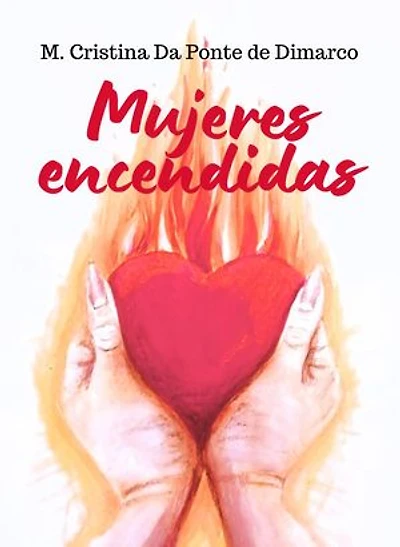 Mujeres Encendidas: Enciende tu corazón con el Espíritu Santo