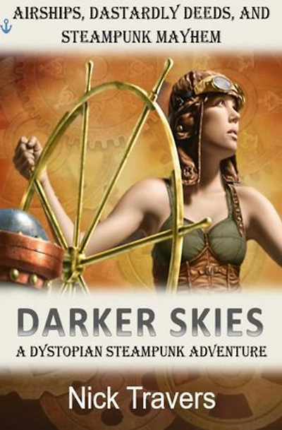 Darker Skies: More Airships, Dastardly Deeds, and Steampunk Mayhem