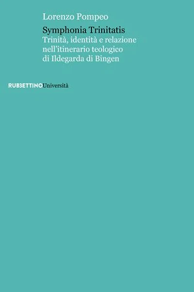 Symphonia Trinitatis: Trinità, identità e relazione nell’itinerario teologico di Ildegarda di Bingen