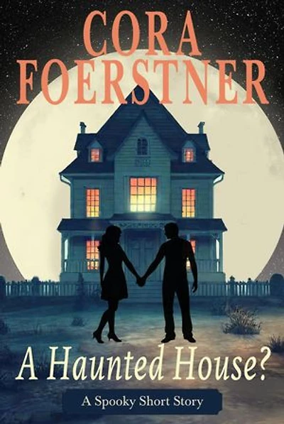 A Haunted House?: A Spooky Short Story