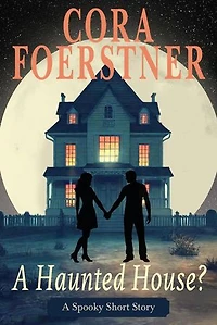 A Haunted House?: A Spooky Short Story