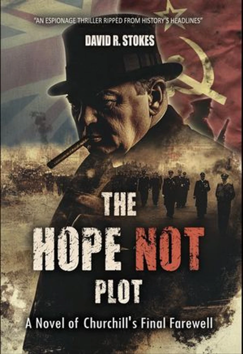 The Hope Not Plot: A Novel of Churchill's Final Farewell