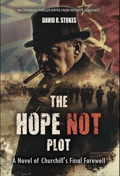 The Hope Not Plot: A Novel of Churchill's Final Farewell