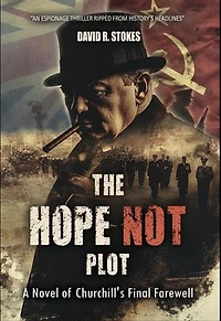 The Hope Not Plot: A Novel of Churchill's Final Farewell