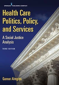Health Care Politics, Policy, and Services: A Social Justice Approach