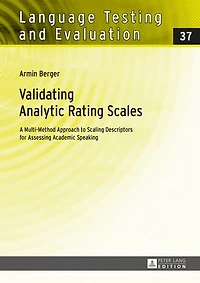 Validating Analytic Rating Scales: A Multi-Method Approach to Scaling Descriptors for Assessing Academic Speaking