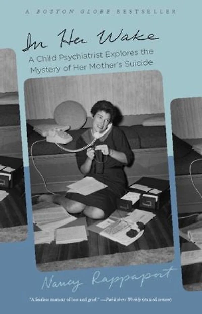 Her Wake: A Child Psychiatrist Explores the Mystery of Mother's Suicide