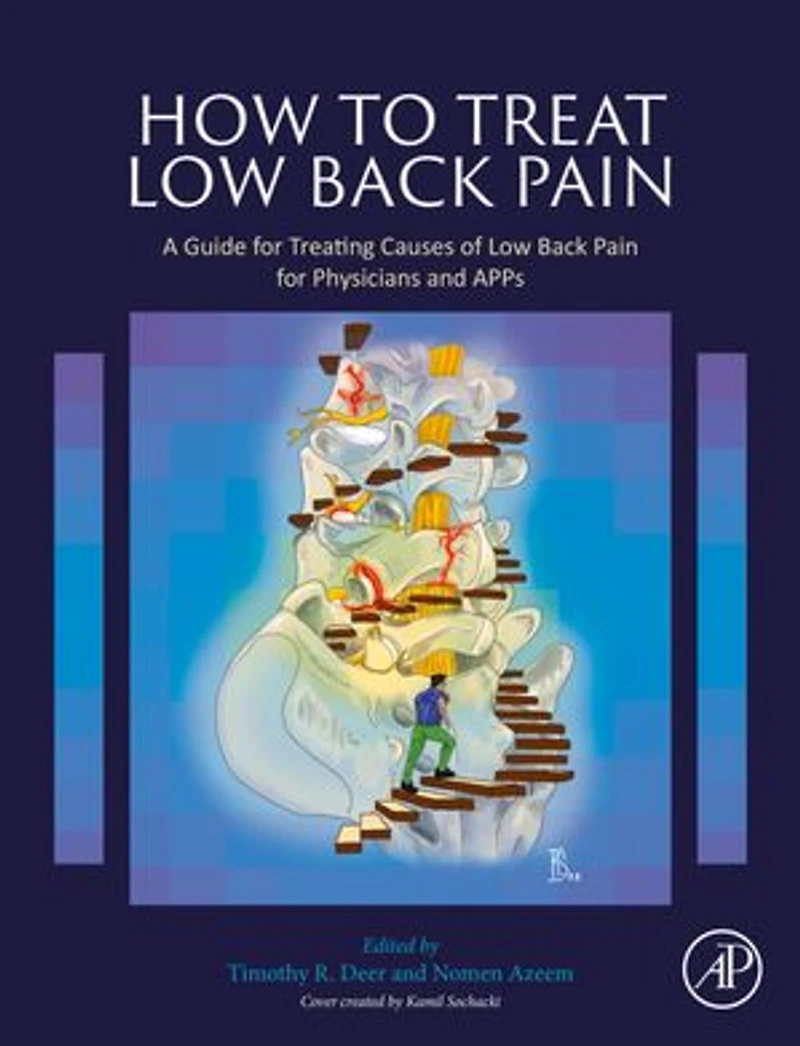 How to Treat Low Back Pain: A Guide for Treating causes of Pain Physicians and APPs