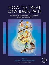 How to Treat Low Back Pain: A Guide for Treating causes of Pain Physicians and APPs