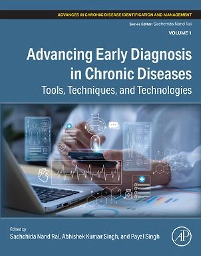 Advancing Early Diagnosis Chronic Diseases: Tools, Techniques, and Technologies