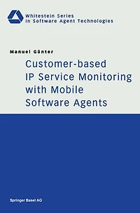Customer-based IP Service Monitoring with Mobile Software Agents