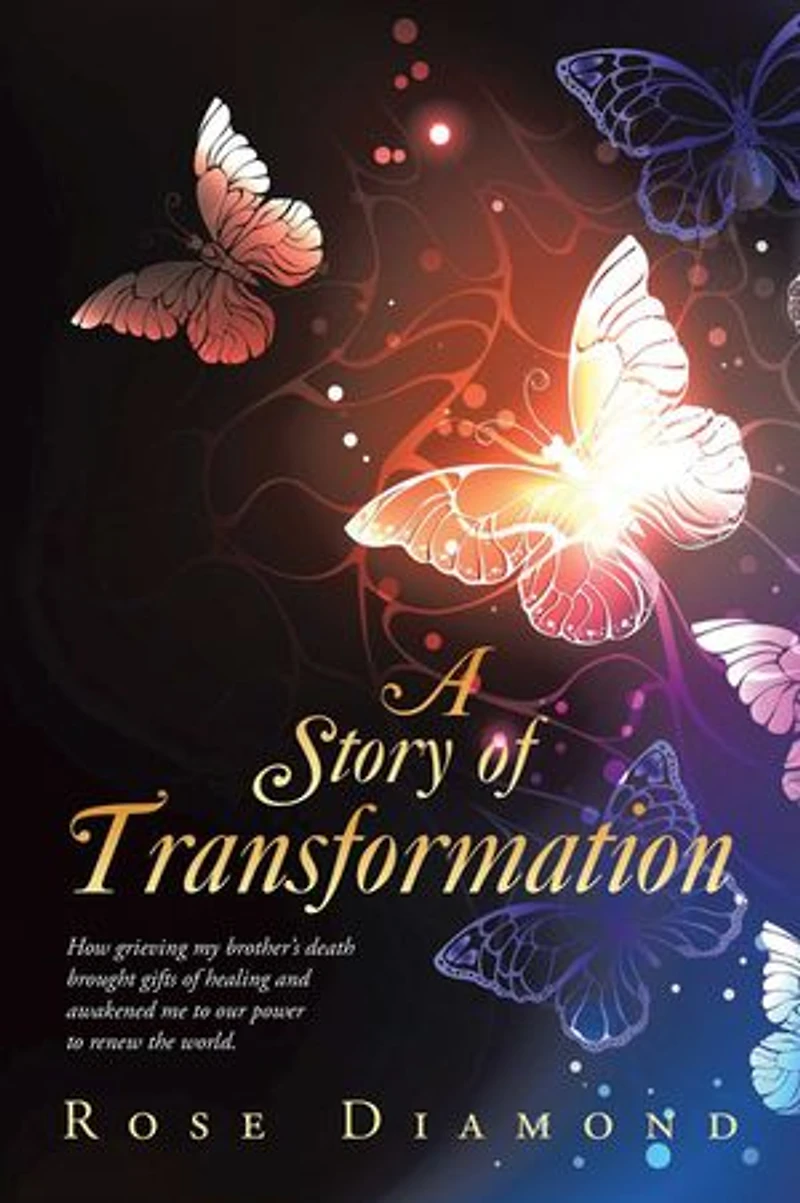 A Story of Transformation: How grieving my brother’s death brought gifts of healing and awakened me to our power to renew the world.