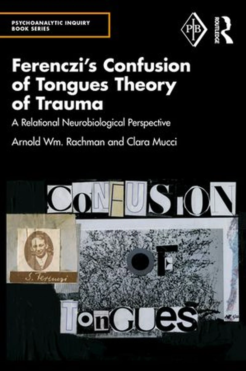 Ferenczi's Confusion of Tongues Theory Trauma: A Relational Neurobiological Perspective