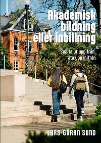 Akademisk bildning eller inbillning: Svälta ut uppifrån, äta upp inifrån