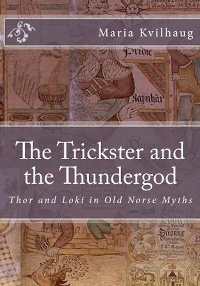 The Trickster and the Thundergod: Thor and Loki in Old Norse Myths