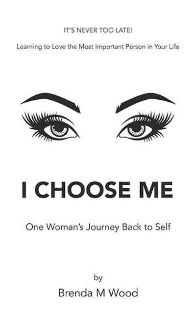 I Choose Me: One Woman’s Journey Back to Self