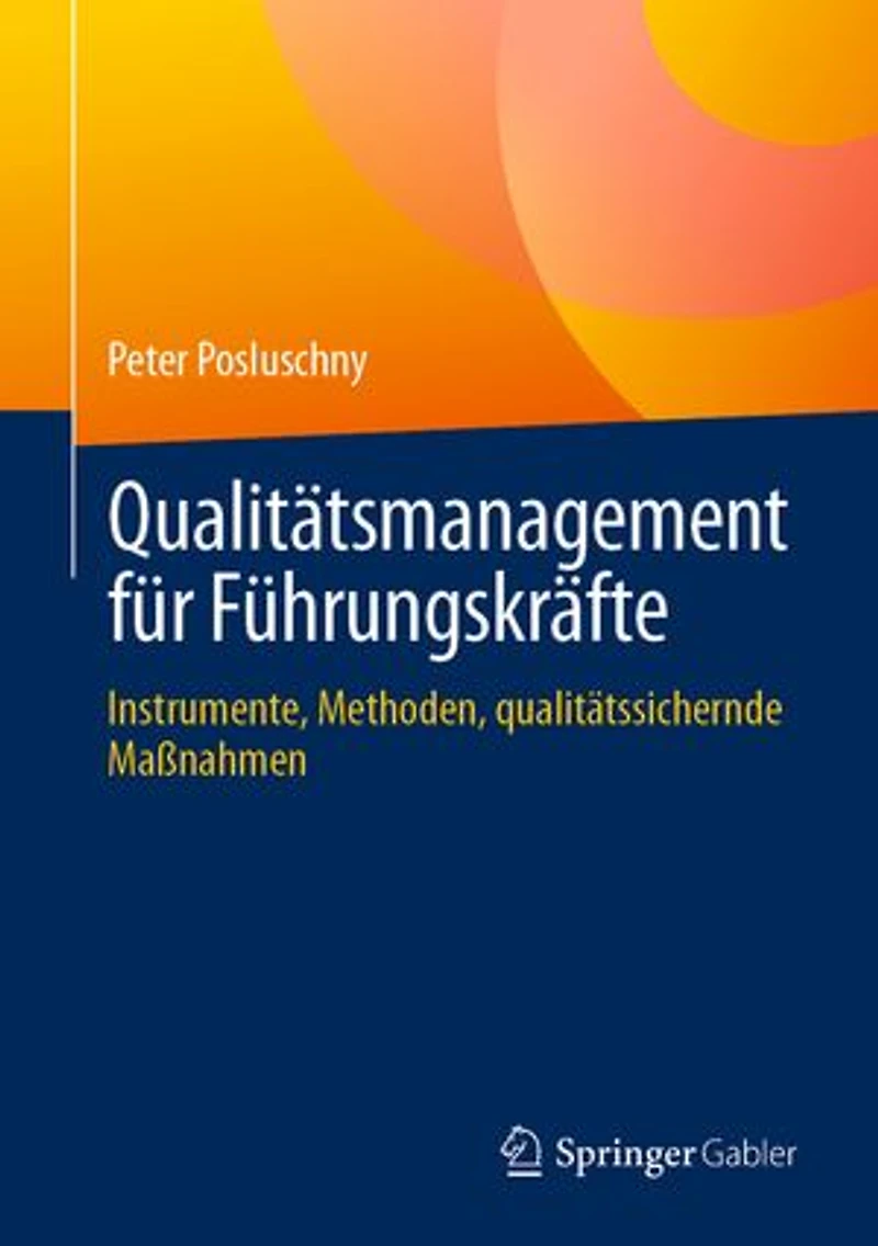 Qualitätsmanagement für Führungskräfte: Instrumente, Methoden, qualitätssichernde Maßnahmen