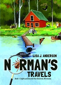 Norman's Travels: Book 1: Sights and Sounds Near Brainerd, Minnesota
