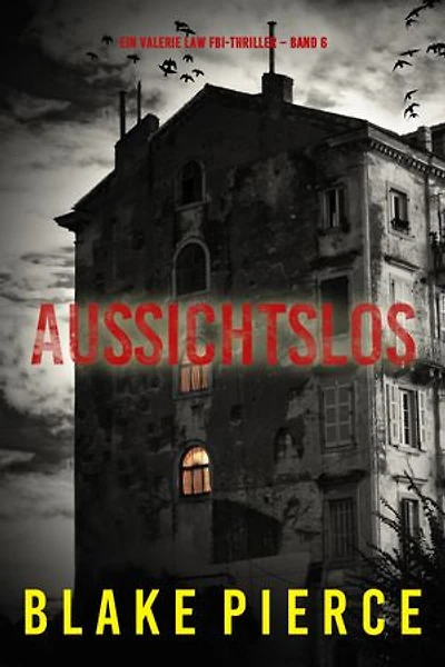 Aussichtslos (Ein Valerie Law FBI-Thriller Band 6)