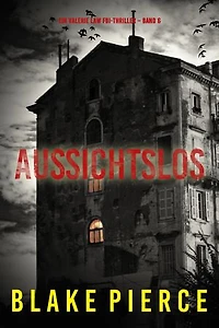 Aussichtslos (Ein Valerie Law FBI-Thriller Band 6)