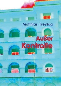 Außer Kontrolle: eine unheile Geschichte