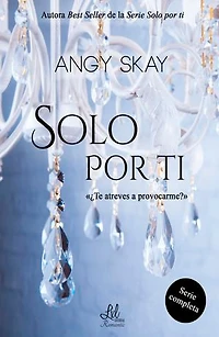 Solo por ti: (Provócame, Y quiéreme, Eternamente e Incítame) Serie completa