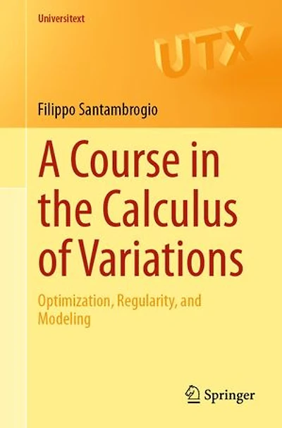 A Course the Calculus of Variations: Optimization, Regularity, and Modeling