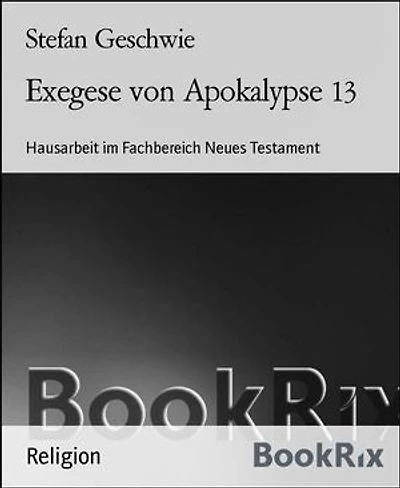 Exegese von Apokalypse 13: Hausarbeit im Fachbereich Neues Testament