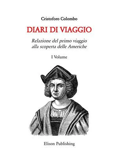 I diari di Viaggio: Relazione del primo viaggio alla scoperta delle Americhe